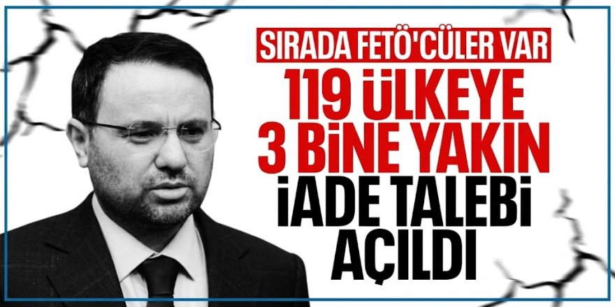Akın Gürlek açıkladı: FETÖ firarileri için Türkiye'den yeni hamle
