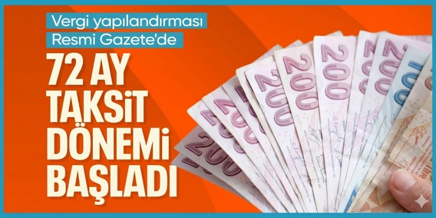 Vergi borcunda 72 ay taksitlendirme dönemi