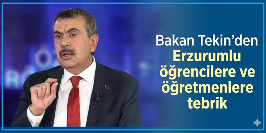 Bakan Tekin'den Erzurumlu öğrencilere ve öğretmenlere tebrik