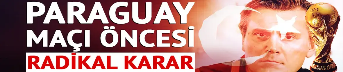 Montella'dan Paraguay maçına özel neşter! Kadroda 3 flaş değişiklik...
