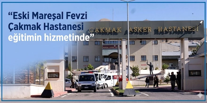 Eski Mareşal Fevzi Çakmak Hastanesi eğitime hizmetinde