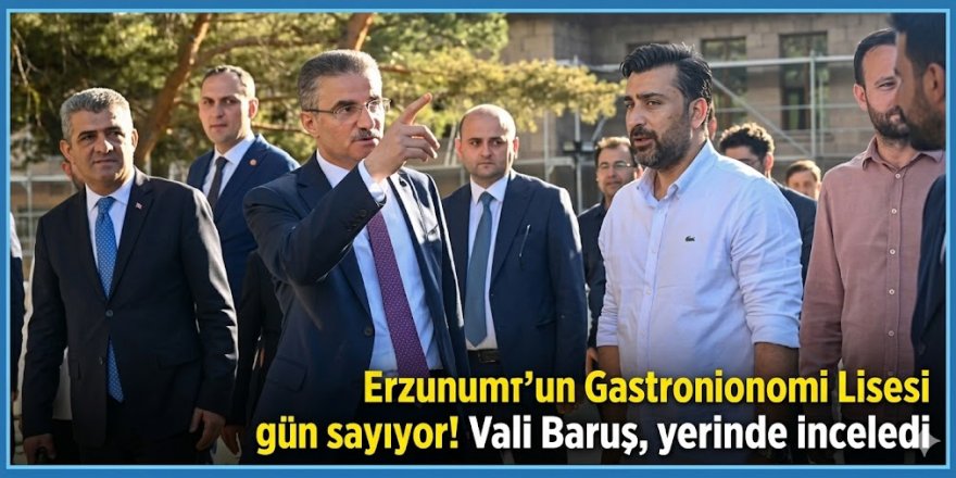 Erzurum'un Gastronomi Lisesi gün sayıyor!