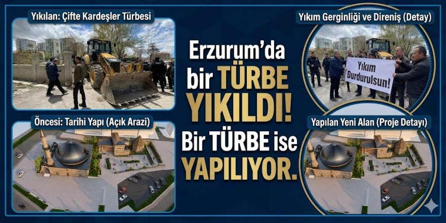 Erzurum'da bir türbeyi yıktılar, Bir türbeyi yapıyorlar!