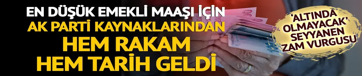 AK Parti kaynaklarından en düşük emekli maaşı rakamı 'Altında olmayacak'