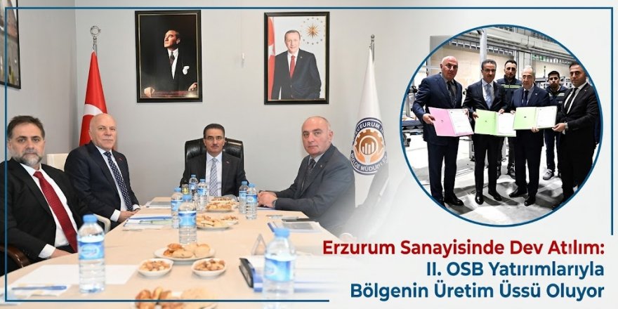 Erzurum Sanayisinde Dev Atılım: II. OSB Yatırımlarıyla Bölgenin Üretim Üssü Oluyor