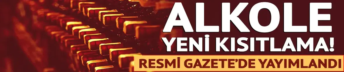 İçki yasağı yürürlüğe girdi! Resmi Gazete'de yayımlandı
