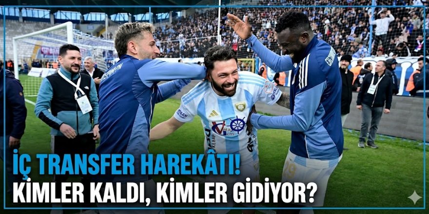İç transfer harekâtı! Kimler kaldı, kimler gidiyor?