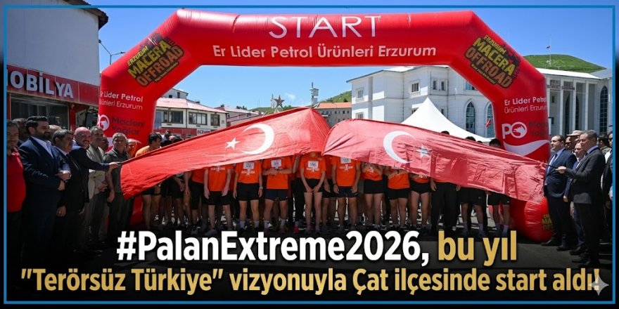#PalanExtreme2026, bu yıl "Terörsüz Türkiye" vizyonuyla Çat ilçesinde start aldı