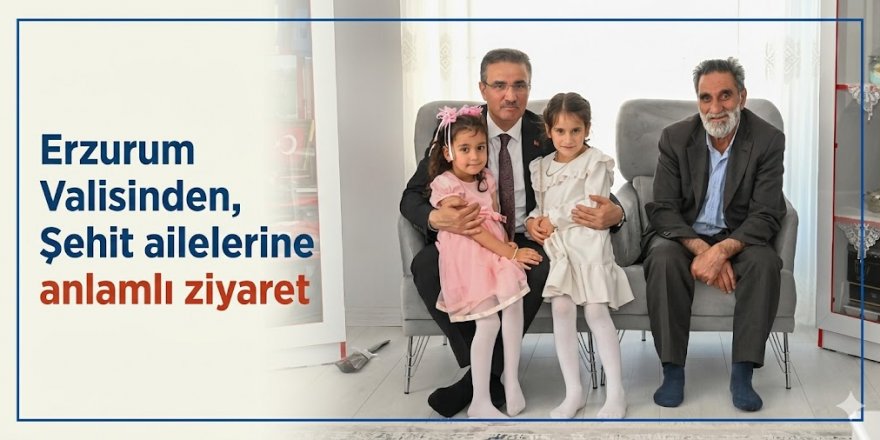 Erzurum Valisinden, Şehit ailelerine anlamlı ziyaret