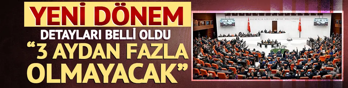12. Yargı Paketi Meclis'e sunuldu: '3 aydan fazla olmayacak'