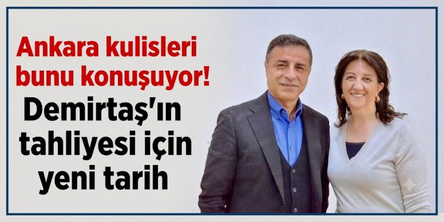 Ankara kulisleri bunu konuşuyor! Demirtaş'ın tahliyesi için yeni tarih