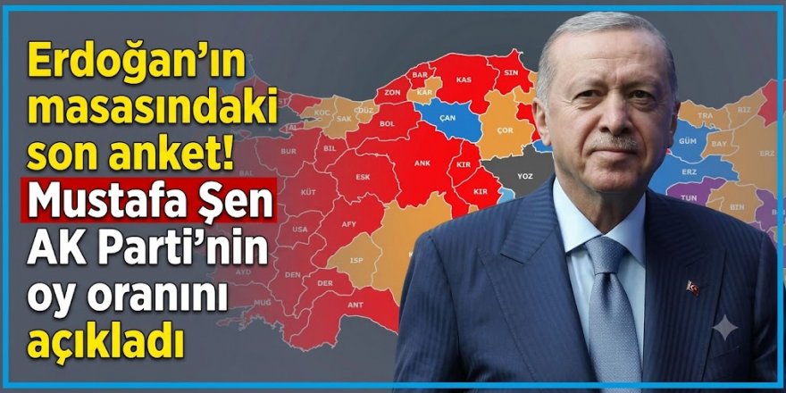 Erdoğan'ın masasındaki son anket! Mustafa Şen AK Parti'nin oy oranını açıkladı