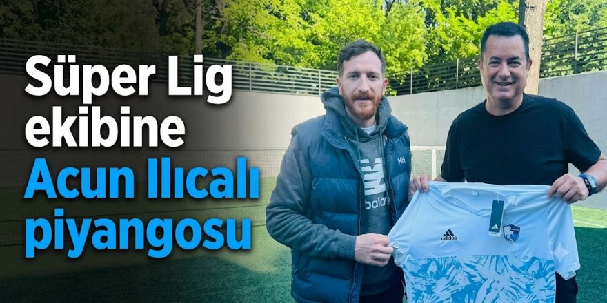 Süper Lig ekibine Acun Ilıcalı piyangosu!