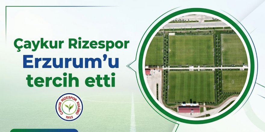 Çaykur Rizespor Erzurum'u tercih etti