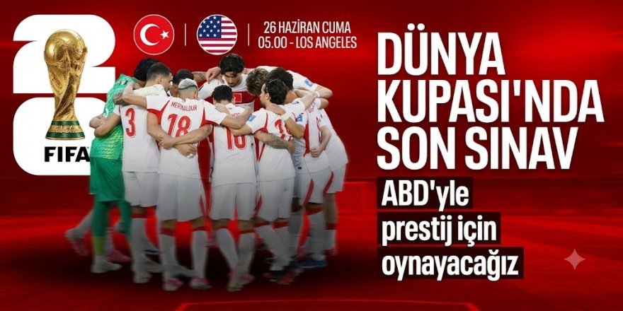 A Milli Takım, Dünya Kupası'nda veda maçına çıkıyor
