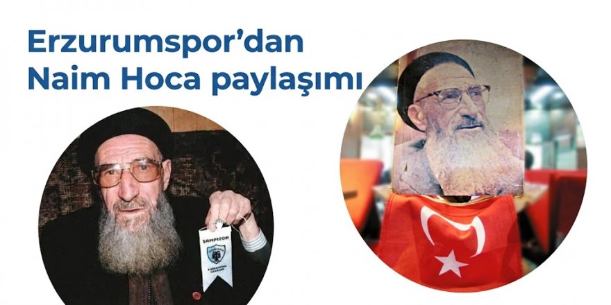 Erzurumspor'dan Naim Hoca paylaşımı