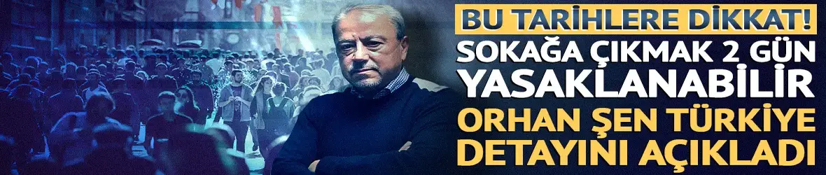Sokağa çıkmak 2 gün yasaklanabilir!