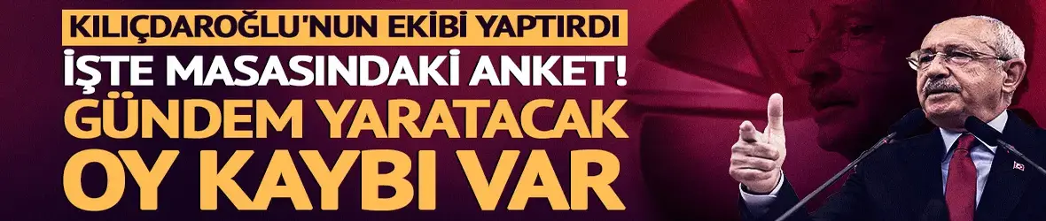 Kılıçdaroğlu'nun masasındaki anket!