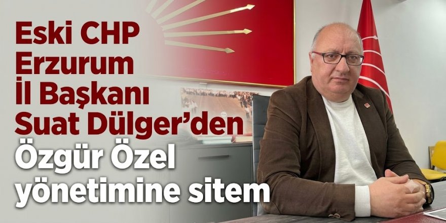 Kurultay soruşturmasında tutuklanan eski CHP Erzurum İl Başkanı Suat Dülger’den Özgür Özel yönetimine sitem: Aileme bir telefon bile açmadılar