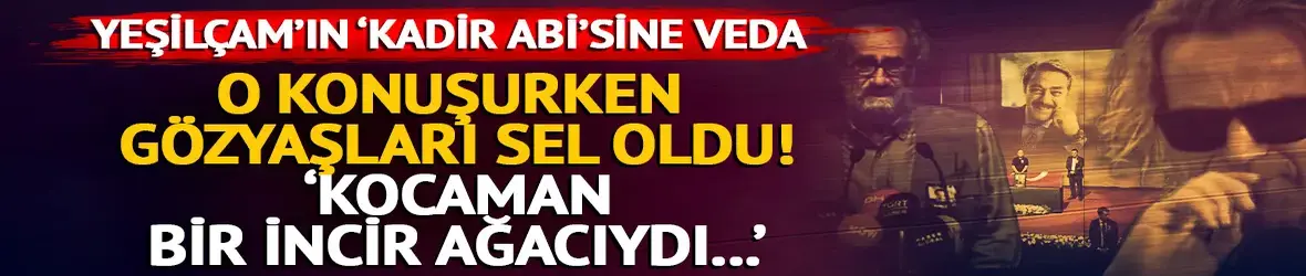 Türk sinemasının efsanesi Kadir İnanır’a veda