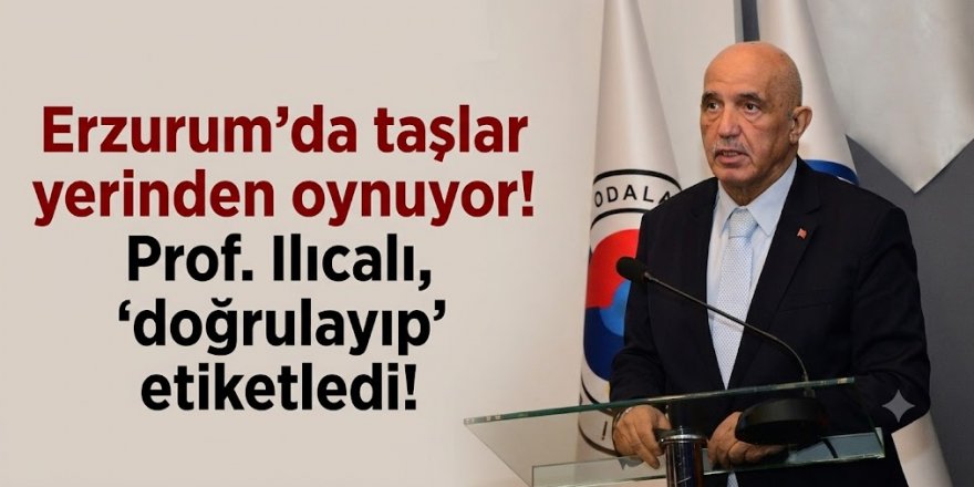 Erzurum'da taşlar yerinden oynuyor! Prof. Ilıcalı, 'doğrulayıp' etiketledi!