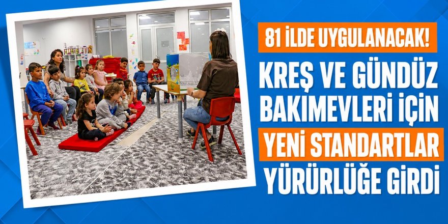 81 ilde kreş ve gündüz bakımevleri için yeni standartlar yürürlüğe girdi