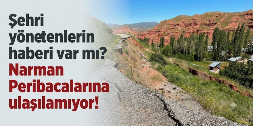 Narman Peribacalarına ulaşılamıyor