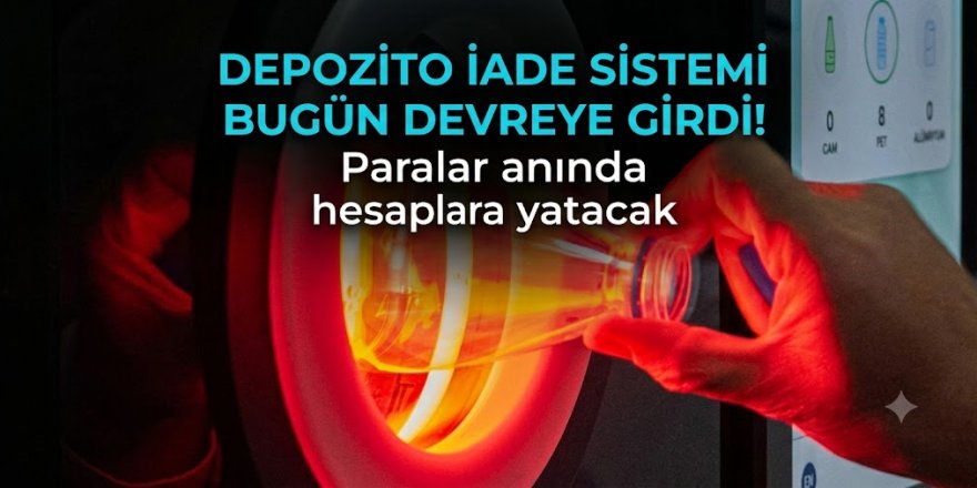 Depozito İade Sistemi bugün devreye girdi! Paralar anında hesaplara yatacak