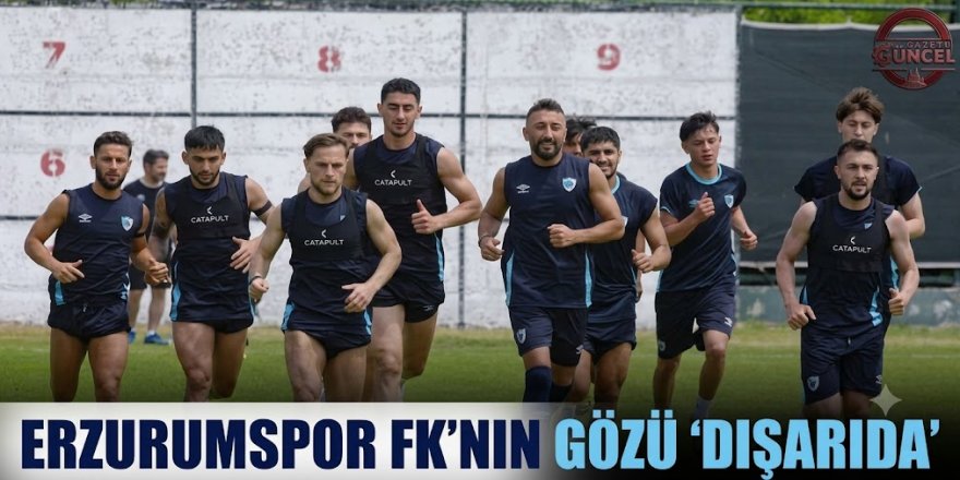 Erzurumspor FK'nın gözü 'dışarıda