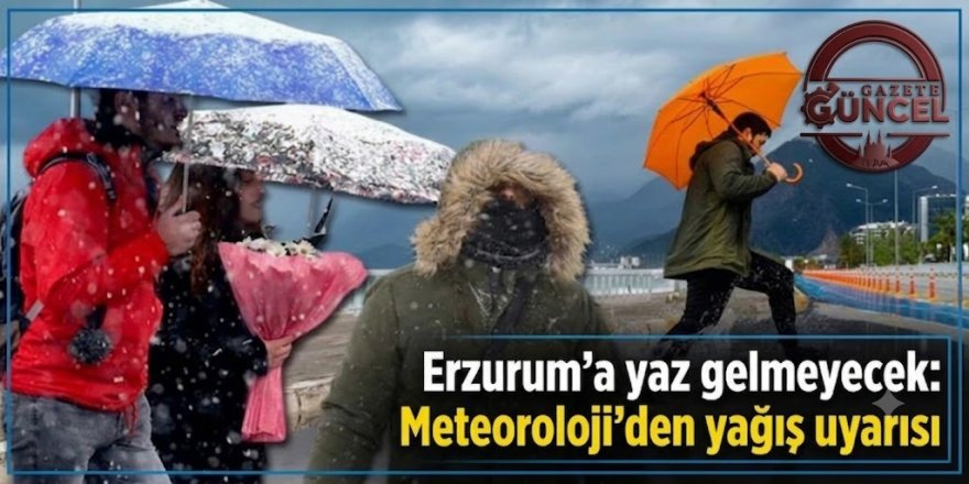 Erzurum'a yaz gelmeyecek: Yine yağış var!