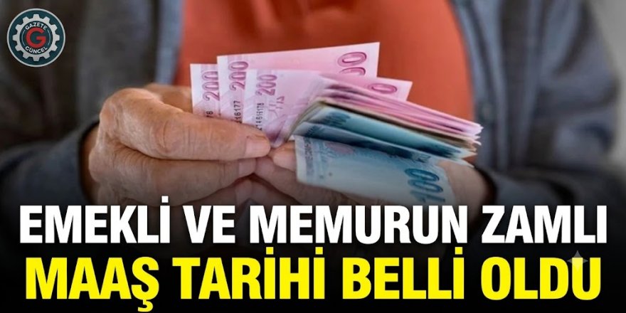 Emekli ve memur zamlı maaş ödeme takvimi belli oldu