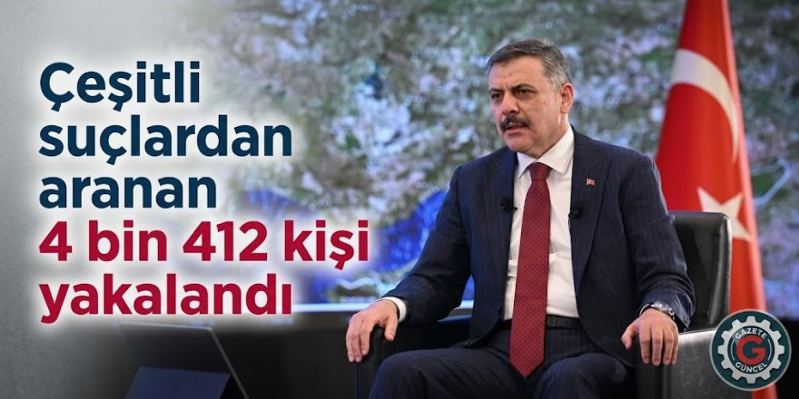 Çeşitli suçlardan aranan 4 bin 412 kişi yakalandı