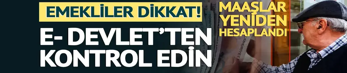 Emekliler dikkat! Zamlı maaşlar e-Devlet'e yansımaya başladı