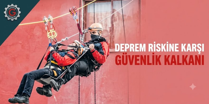 Deprem riskine karşı güvenlik kalkanı