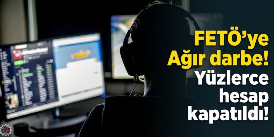 FETÖ'ye Ağır darbe! Yüzlerce hesap kapatıldı!