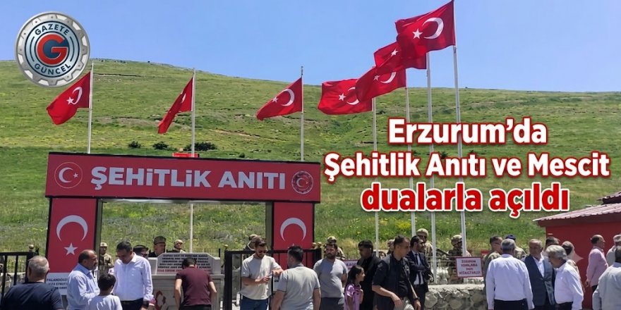 Erzurum'da  Şehitlik Anıtı ve Mescit dualarla açıldı
