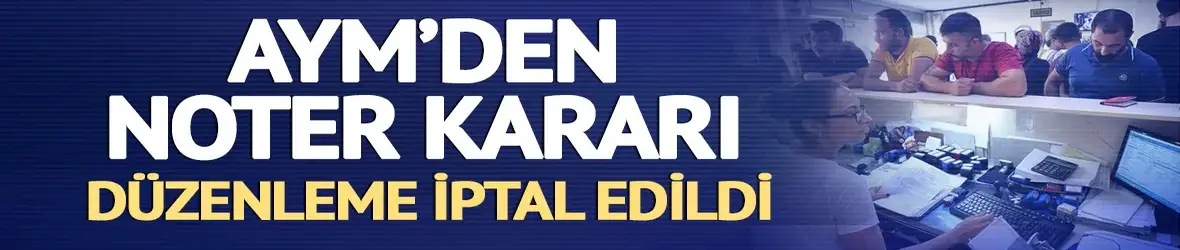 AYM'den noter kararı: Düzenleme iptal edildi