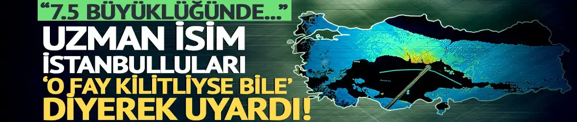 Uzman isim 'O fay kilitliyse bile' diyerek İstanbulluları uyardı
