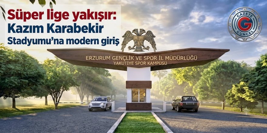 "Süper lige yakışır: Kazım Karabekir Stadyumu'na modern giriş
