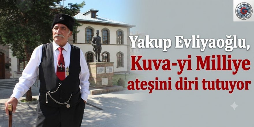 Yakup Evliyaoğlu, Milliye ateşini diri tutuyor