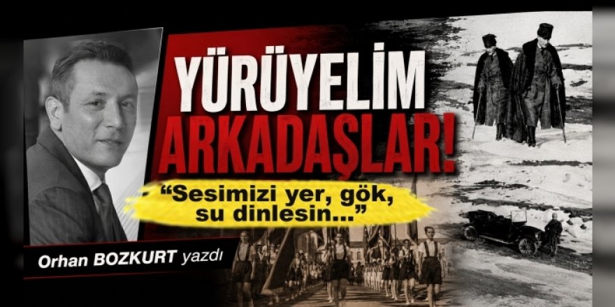 Atatürk ve Gençlik Marşı... Yürüyelim arkadaşlar!