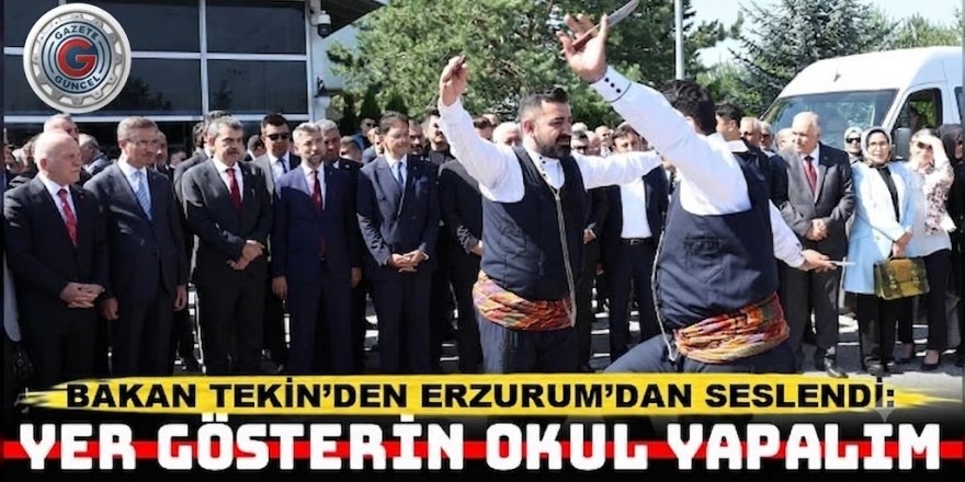 Bakan Tekin Erzurum'dan açıkladı: Eğitimde CHP eleştirisi, stadyumda 19 Ağustos müjdesi