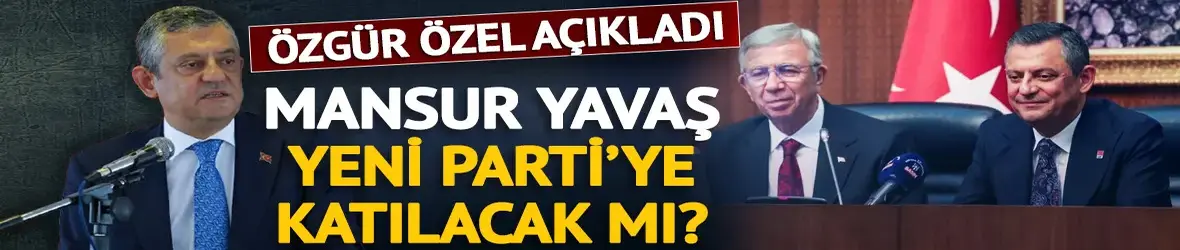 Mansur Yavaş Yeni Parti'ye geçecek mi?