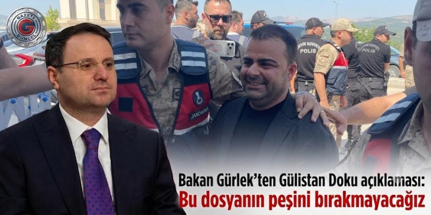 Bakan Gürlek'ten Gülistan Doku açıklaması: Bu dosyanın peşini bırakmayacağız
