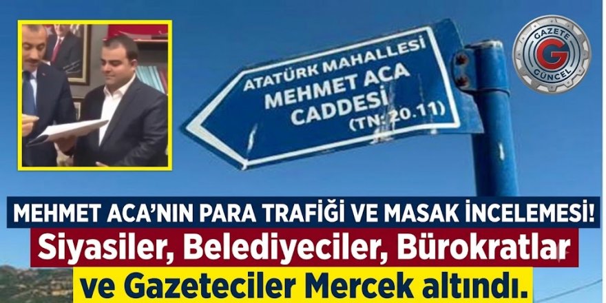 MEHMET ACA'NIN PARA TRAFİĞİ VE MASAK İNCELEMESİ! KİM NE KADAR ALDI