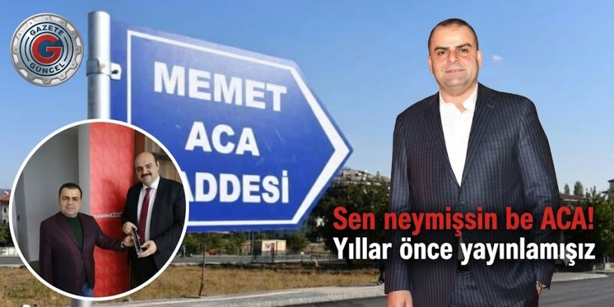 Sen neymişsin be ACA! Yıllar önce yayınlamışız"