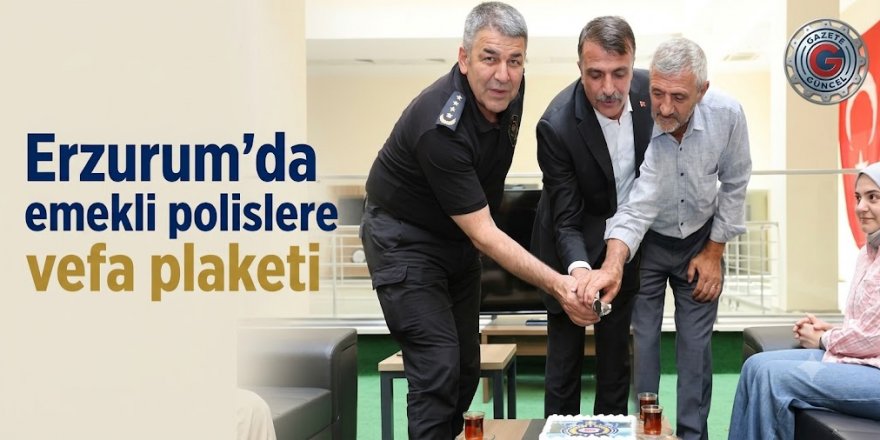 Erzurum'da emekli polislere vefa plaketi