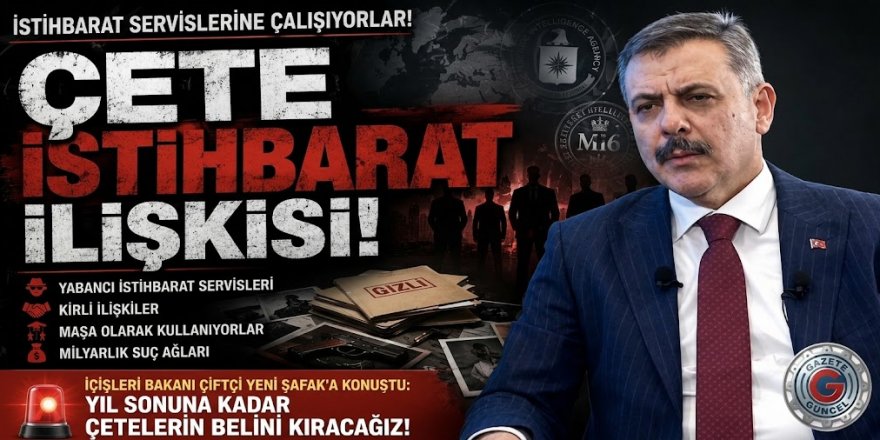 İçişleri Bakanı Mustafa Çiftçi, Çeteleri gizli servisler kullanıyor