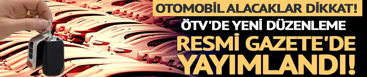 Otomobiller için yeni vergi uygulaması! Resmi Gazete'de yayımlandı