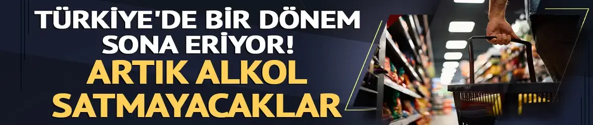 Devir tamamlandı! Dev zincir markette alkollü içecek satışı sona eriyor iddiası